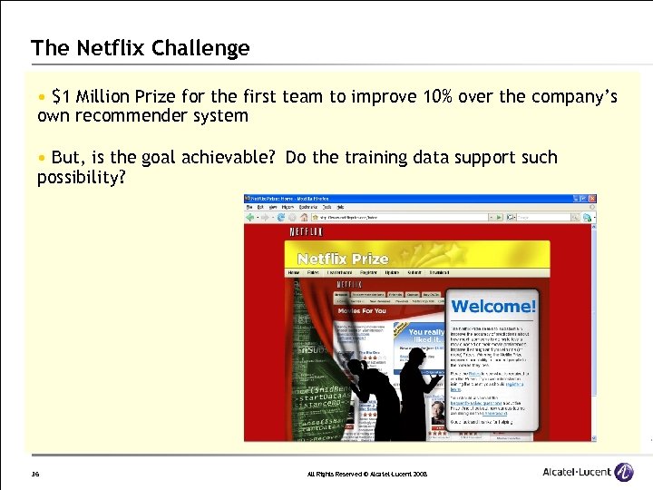 The Netflix Challenge • $1 Million Prize for the first team to improve 10%