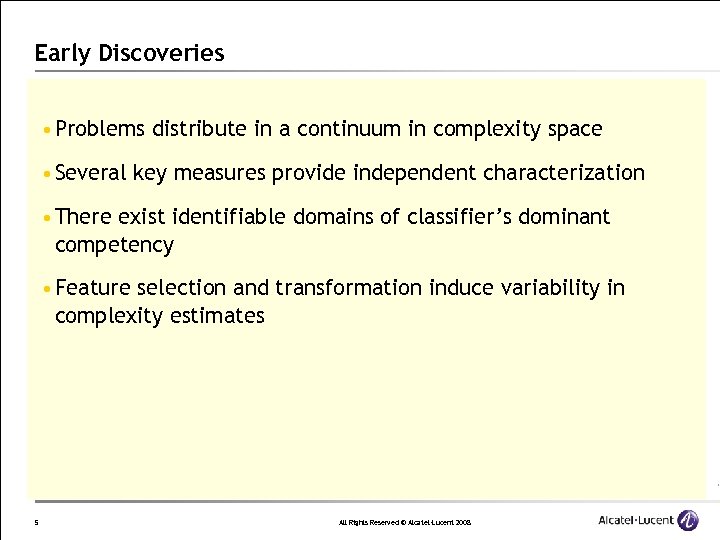 Early Discoveries • Problems distribute in a continuum in complexity space • Several key