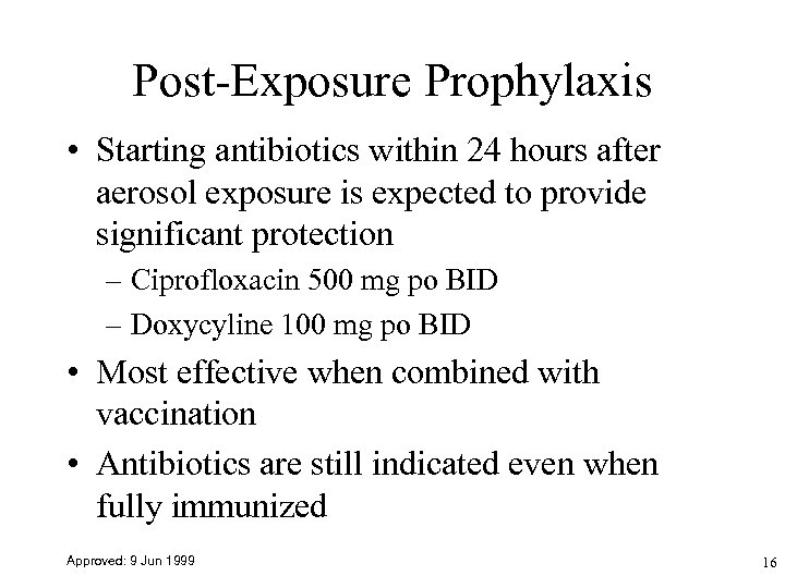 Post-Exposure Prophylaxis • Starting antibiotics within 24 hours after aerosol exposure is expected to