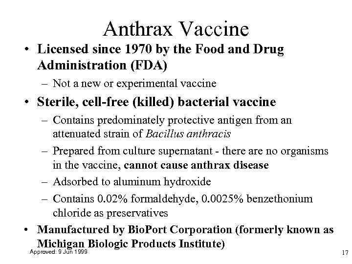 Anthrax Vaccine • Licensed since 1970 by the Food and Drug Administration (FDA) –