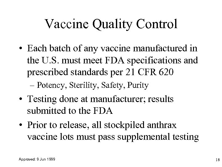 Vaccine Quality Control • Each batch of any vaccine manufactured in the U. S.