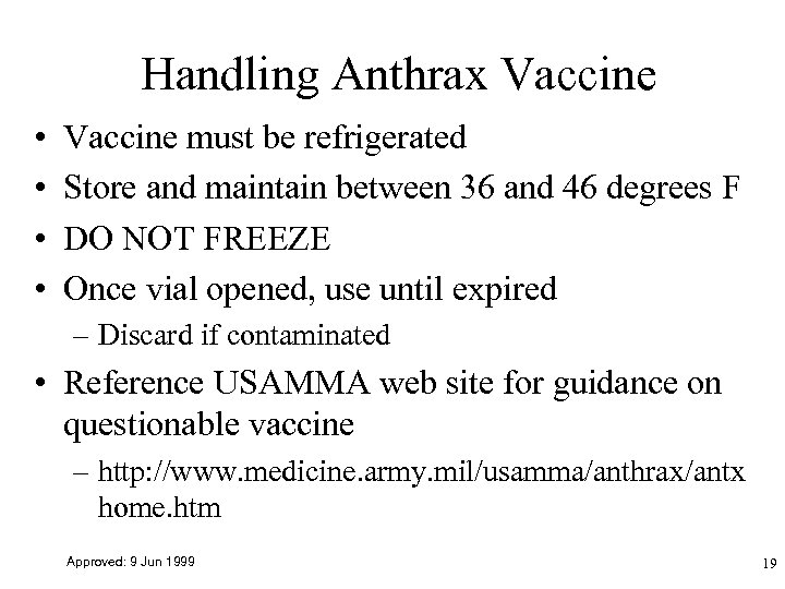 Handling Anthrax Vaccine • • Vaccine must be refrigerated Store and maintain between 36