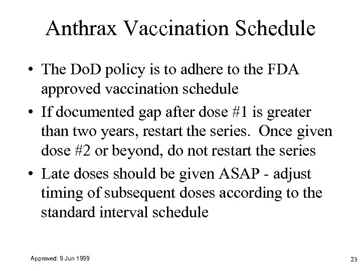 Anthrax Vaccination Schedule • The Do. D policy is to adhere to the FDA