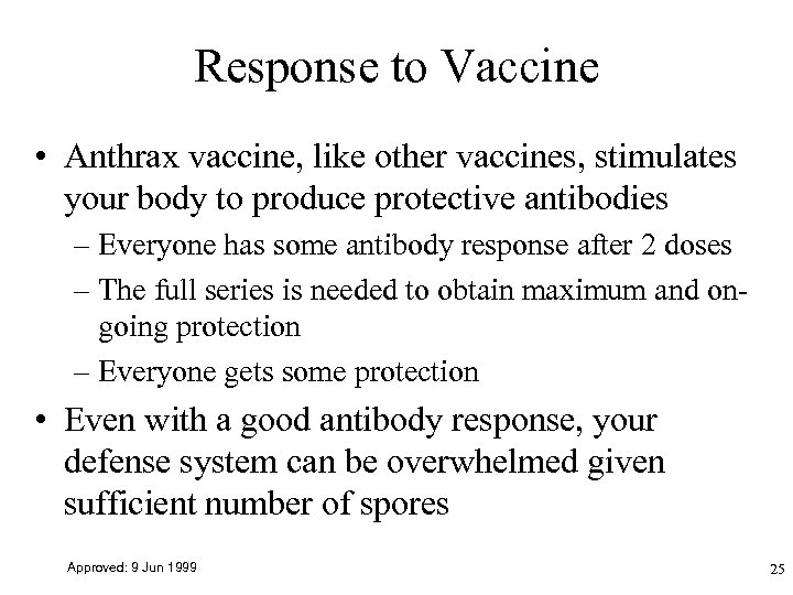 Response to Vaccine • Anthrax vaccine, like other vaccines, stimulates your body to produce