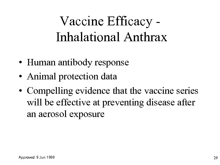 Vaccine Efficacy Inhalational Anthrax • Human antibody response • Animal protection data • Compelling