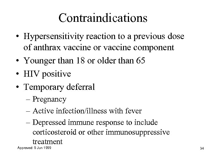 Contraindications • Hypersensitivity reaction to a previous dose of anthrax vaccine or vaccine component