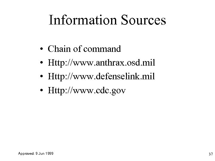 Information Sources • • Chain of command Http: //www. anthrax. osd. mil Http: //www.