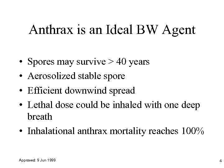 Anthrax is an Ideal BW Agent • • Spores may survive > 40 years
