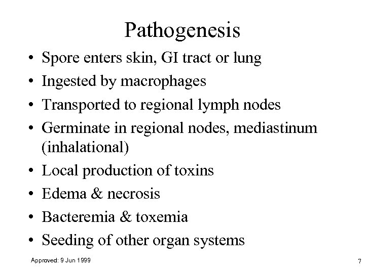 Pathogenesis • • Spore enters skin, GI tract or lung Ingested by macrophages Transported