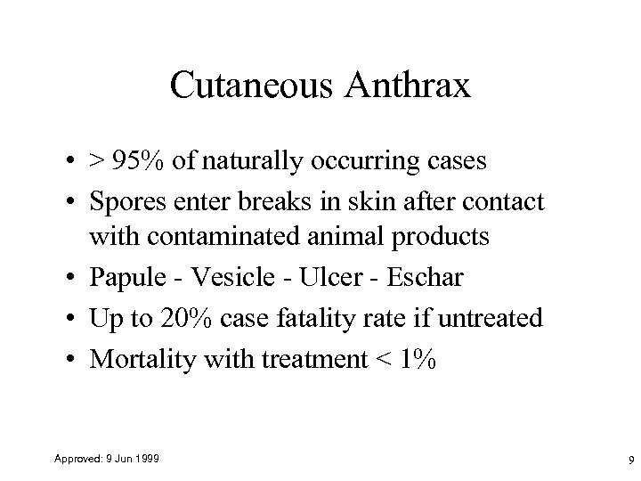 Cutaneous Anthrax • > 95% of naturally occurring cases • Spores enter breaks in
