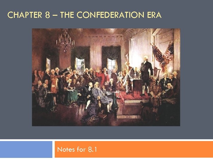CHAPTER 8 – THE CONFEDERATION ERA Notes for 8. 1 