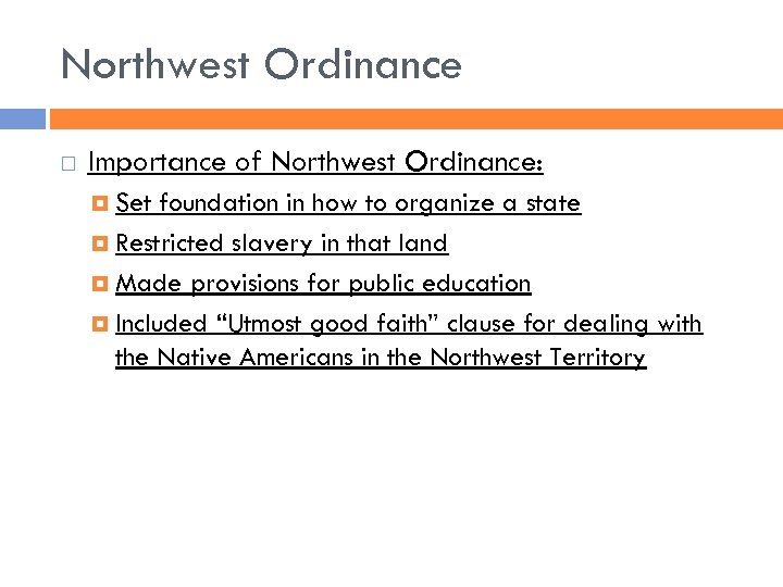 Northwest Ordinance Importance of Northwest Ordinance: Set foundation in how to organize a state