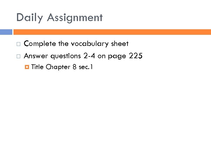 Daily Assignment Complete the vocabulary sheet Answer questions 2 -4 on page 225 Title
