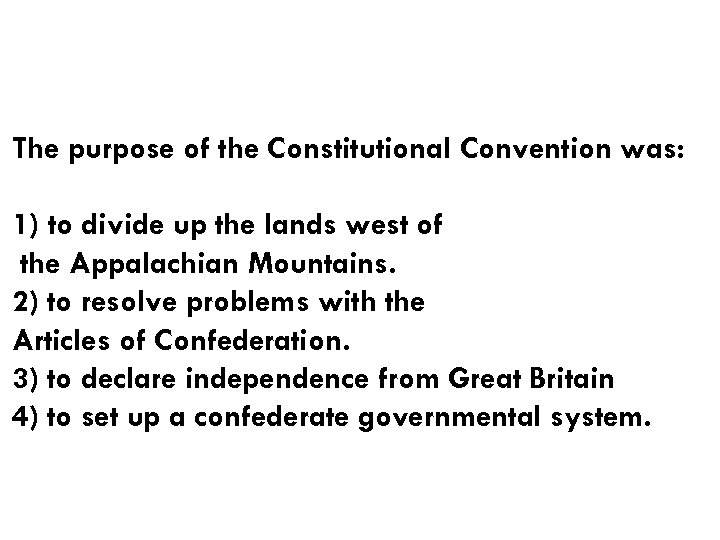 The purpose of the Constitutional Convention was: 1) to divide up the lands west