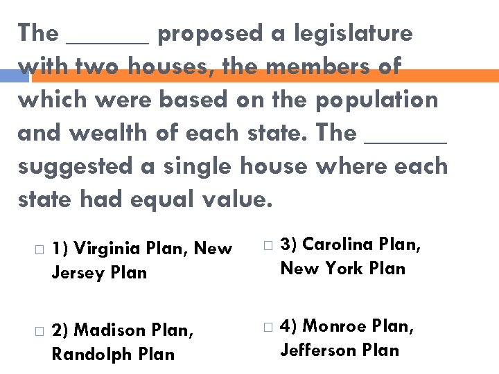The ______ proposed a legislature with two houses, the members of which were based