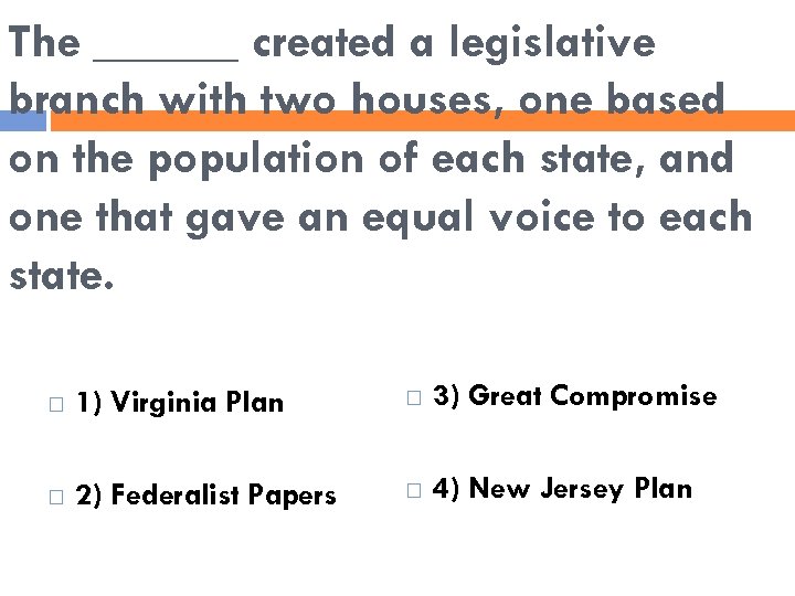 The ______ created a legislative branch with two houses, one based on the population
