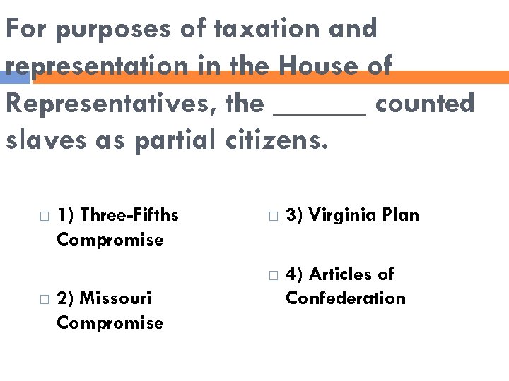 For purposes of taxation and representation in the House of Representatives, the ______ counted