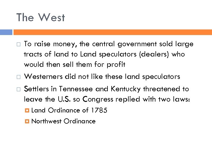The West To raise money, the central government sold large tracts of land to