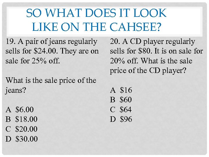SO WHAT DOES IT LOOK LIKE ON THE CAHSEE? 19. A pair of jeans