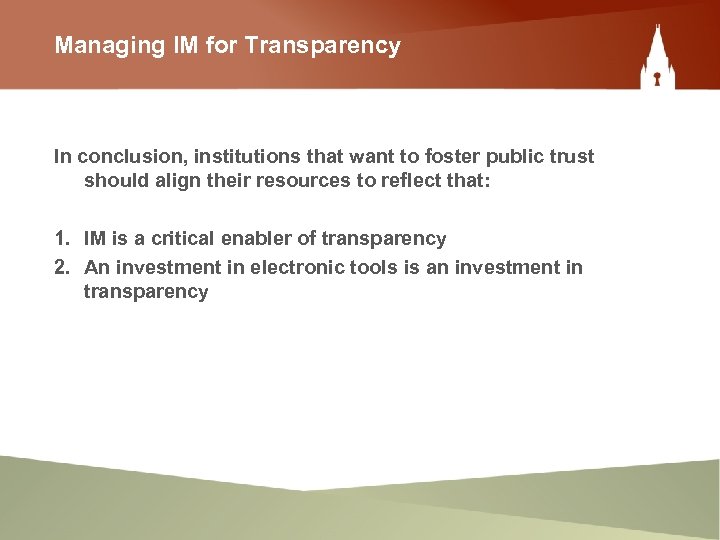 Managing IM for Transparency In conclusion, institutions that want to foster public trust should