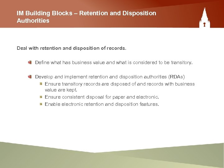 IM Building Blocks – Retention and Disposition Authorities Deal with retention and disposition of