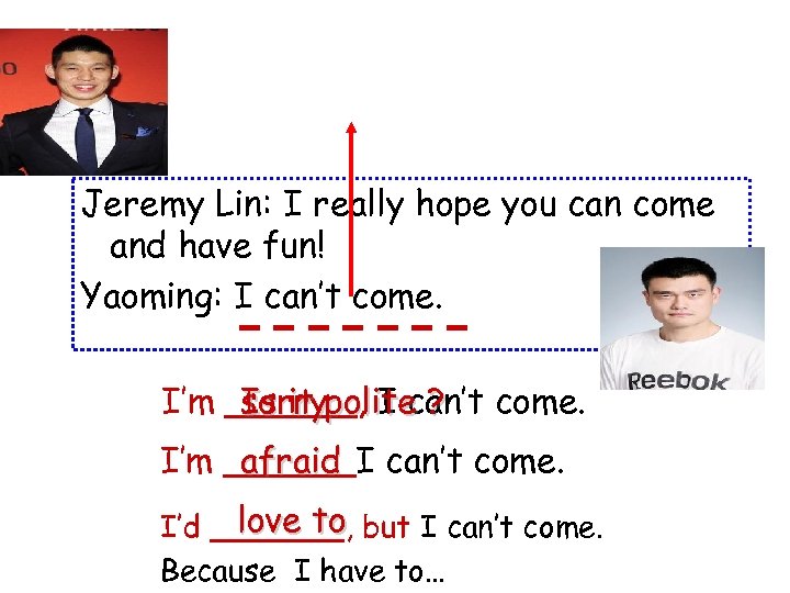 Jeremy Lin: I really hope you can come and have fun! Yaoming: I can’t