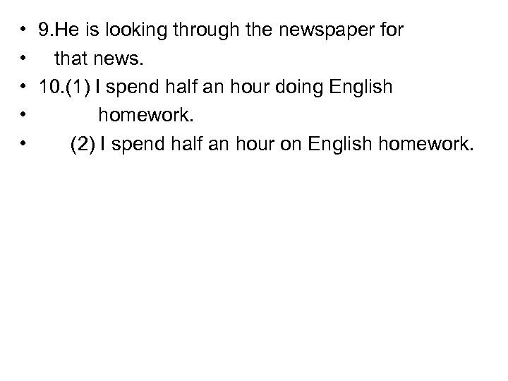  • 9. He is looking through the newspaper for • that news. •