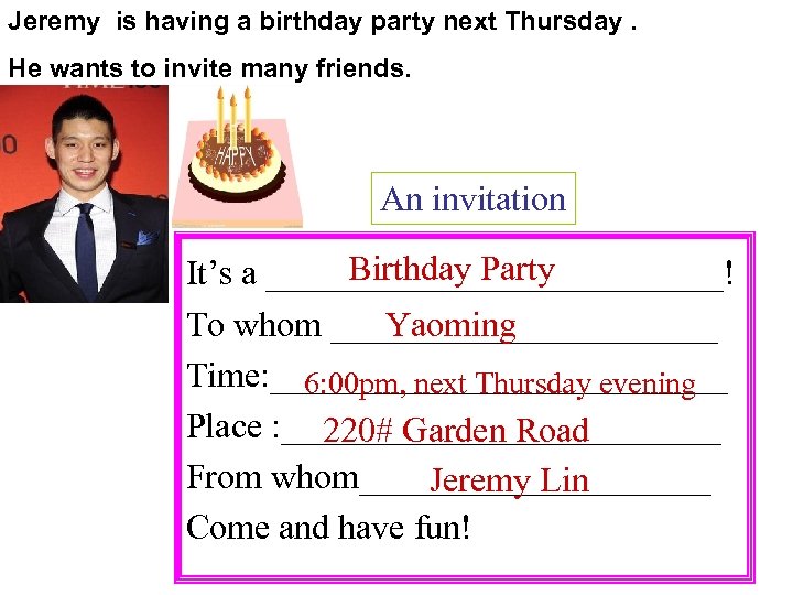 Jeremy is having a birthday party next Thursday. He wants to invite many friends.