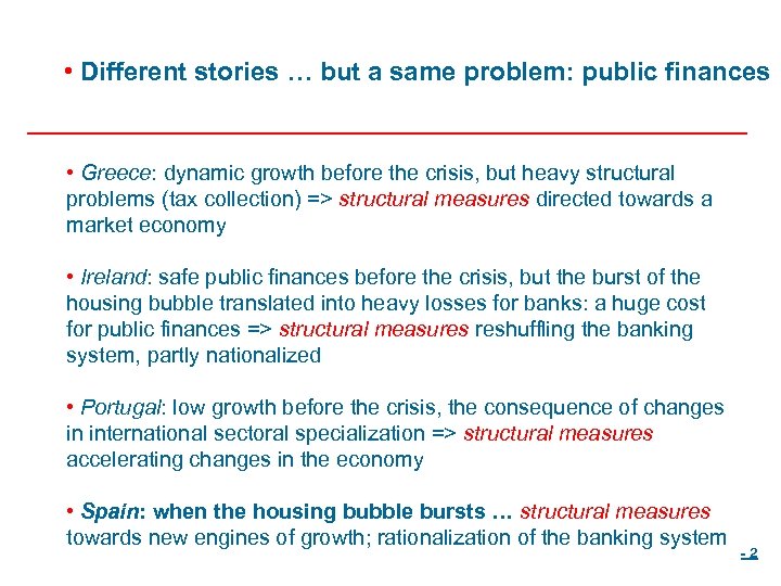  • Different stories … but a same problem: public finances • Greece: dynamic