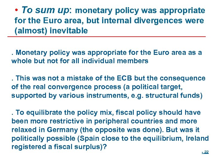  • To sum up: monetary policy was appropriate for the Euro area, but