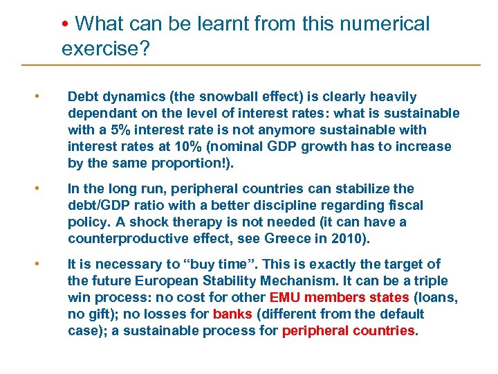  • What can be learnt from this numerical exercise? • Debt dynamics (the