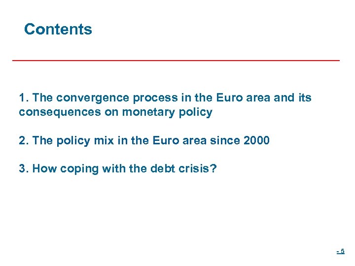 Contents 1. The convergence process in the Euro area and its consequences on monetary