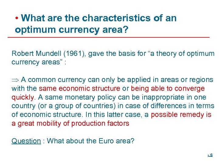  • What are the characteristics of an optimum currency area? Robert Mundell (1961),