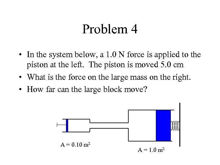 Problem 4 • In the system below, a 1. 0 N force is applied