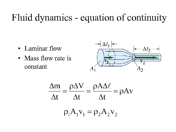 Fluid dynamics - equation of continuity • Laminar flow • Mass flow rate is