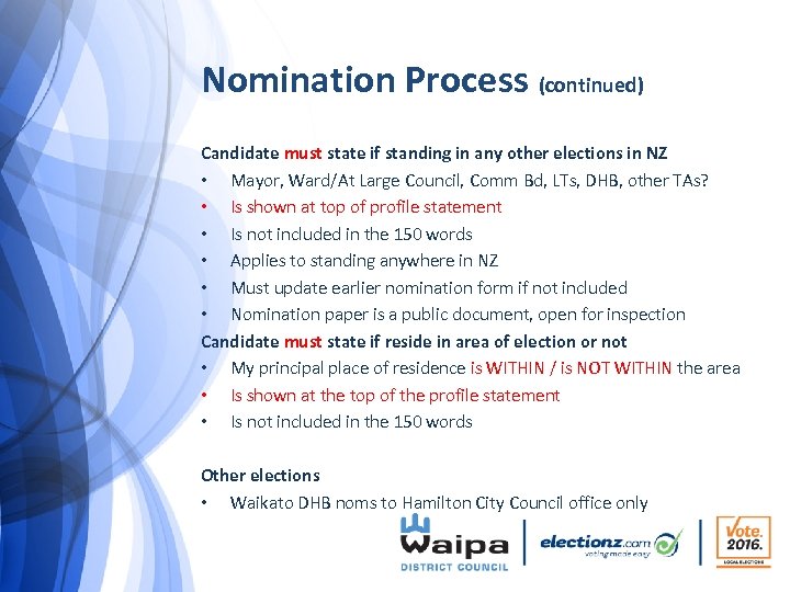 Nomination Process (continued) Candidate must state if standing in any other elections in NZ