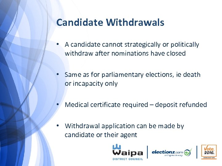Candidate Withdrawals • A candidate cannot strategically or politically withdraw after nominations have closed