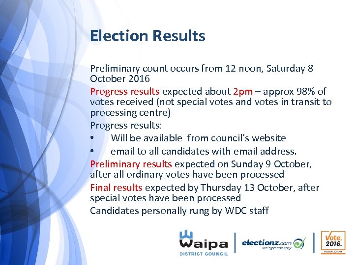 Election Results Preliminary count occurs from 12 noon, Saturday 8 October 2016 Progress results