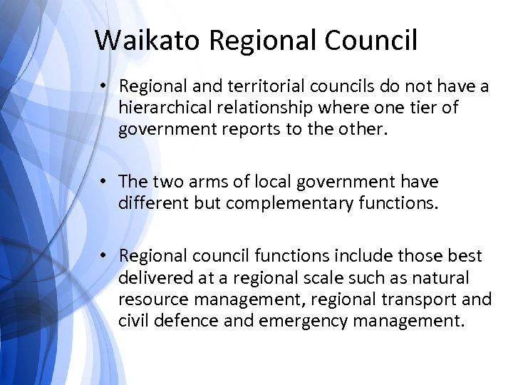 Waikato Regional Council • Regional and territorial councils do not have a hierarchical relationship
