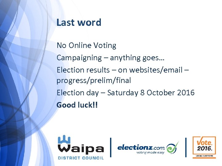 Last word No Online Voting Campaigning – anything goes… Election results – on websites/email