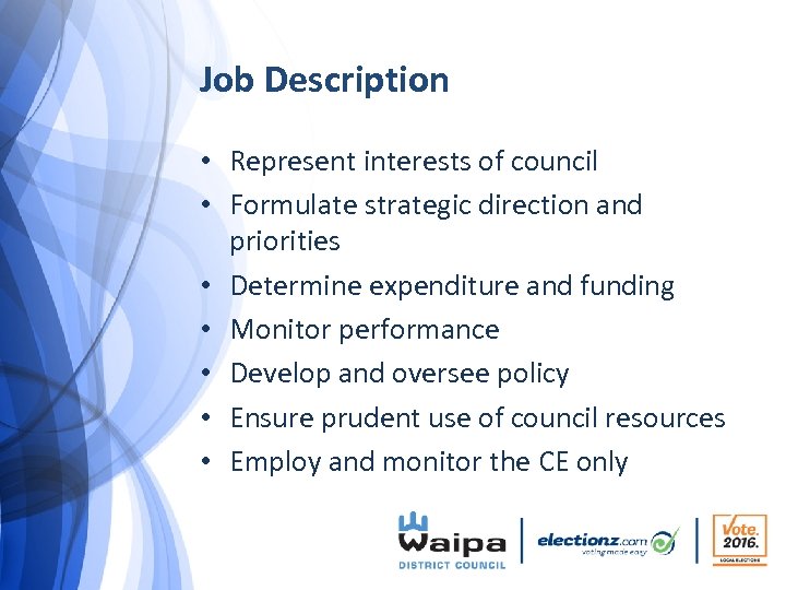 Job Description • Represent interests of council • Formulate strategic direction and priorities •