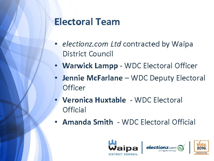 Electoral Team • electionz. com Ltd contracted by Waipa District Council • Warwick Lampp