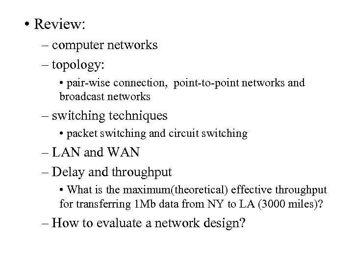  • Review: – computer networks – topology: • pair-wise connection, point-to-point networks and