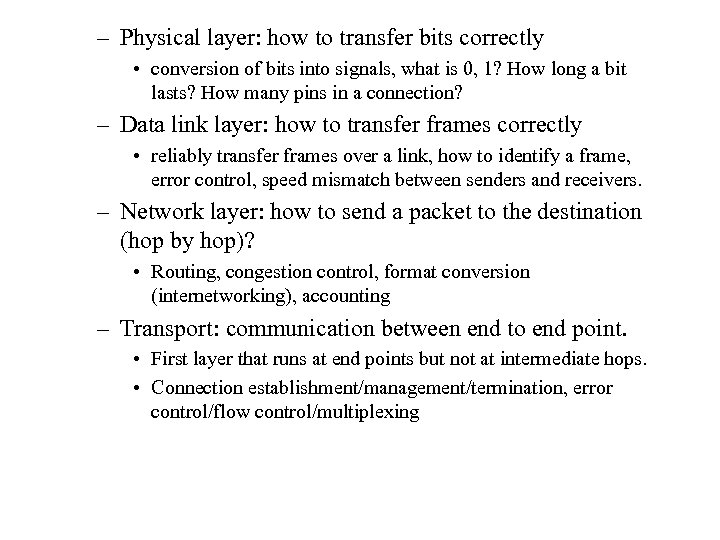 – Physical layer: how to transfer bits correctly • conversion of bits into signals,