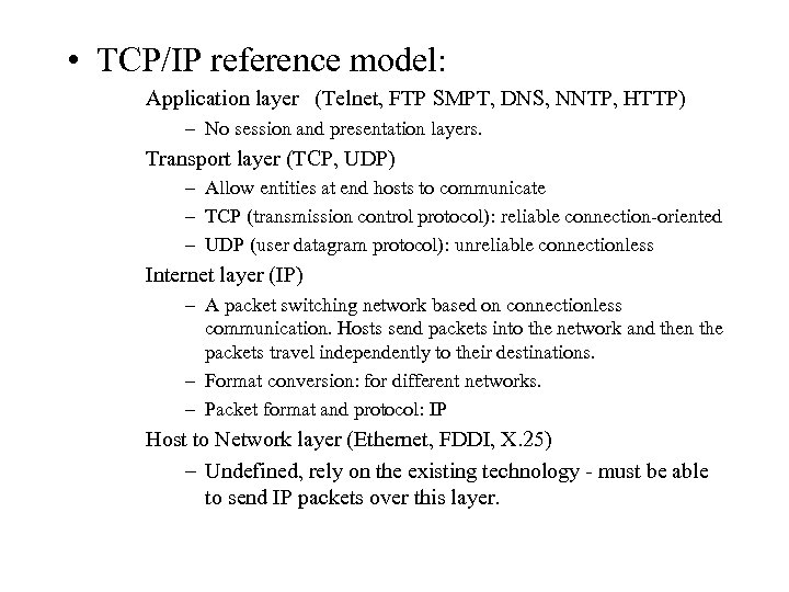  • TCP/IP reference model: Application layer (Telnet, FTP SMPT, DNS, NNTP, HTTP) –