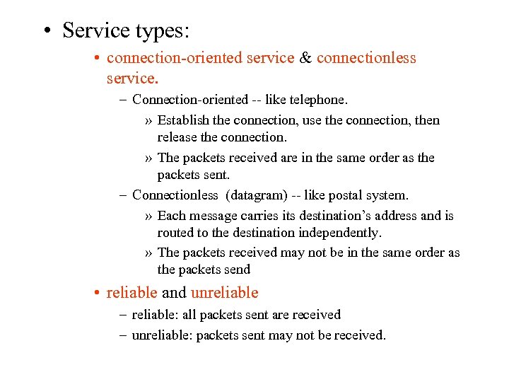  • Service types: • connection-oriented service & connectionless service. – Connection-oriented -- like