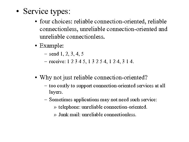  • Service types: • four choices: reliable connection-oriented, reliable connectionless, unreliable connection-oriented and