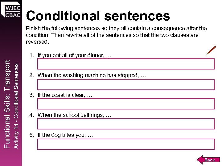 Conditional sentences Finish the following sentences so they all contain a consequence after the
