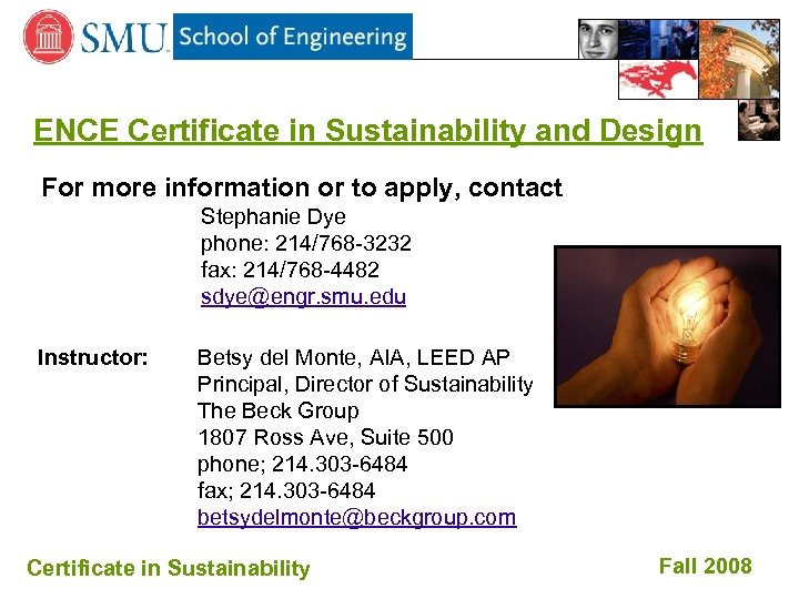 ENCE Certificate in Sustainability and Design For more information or to apply, contact Stephanie