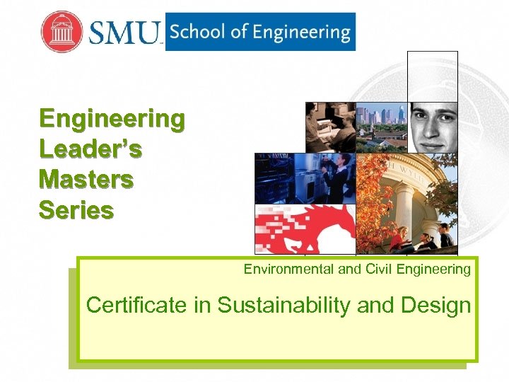 Engineering Leader’s Masters Series Environmental and Civil Engineering Certificate in Sustainability and Design Fall